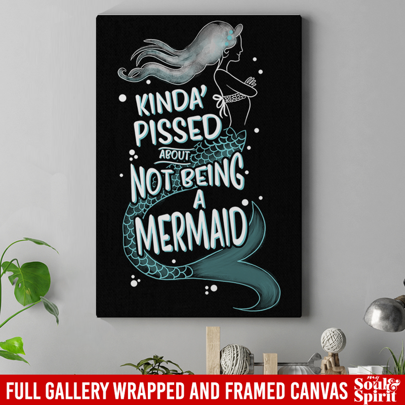 Mermaid Canvas Wall Art - Kinda Pissed About Not Being A Mermaid Canvas Wall Art Decor