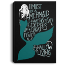 Mermaid Canvas Wall Art - Must Be A Mermaid I Have No Fear Of Depths A Great Fear Of Shollow Living