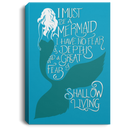 Mermaid Canvas Wall Art - Must Be A Mermaid I Have No Fear Of Depths A Great Fear Of Shollow Living