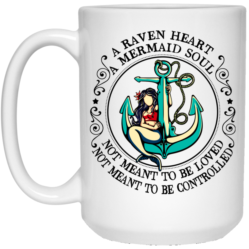 Mermaid Coffee Mug A Raven Heart A Mermaid Soul Not Meant To Be Loved 11oz - 15oz White Mug