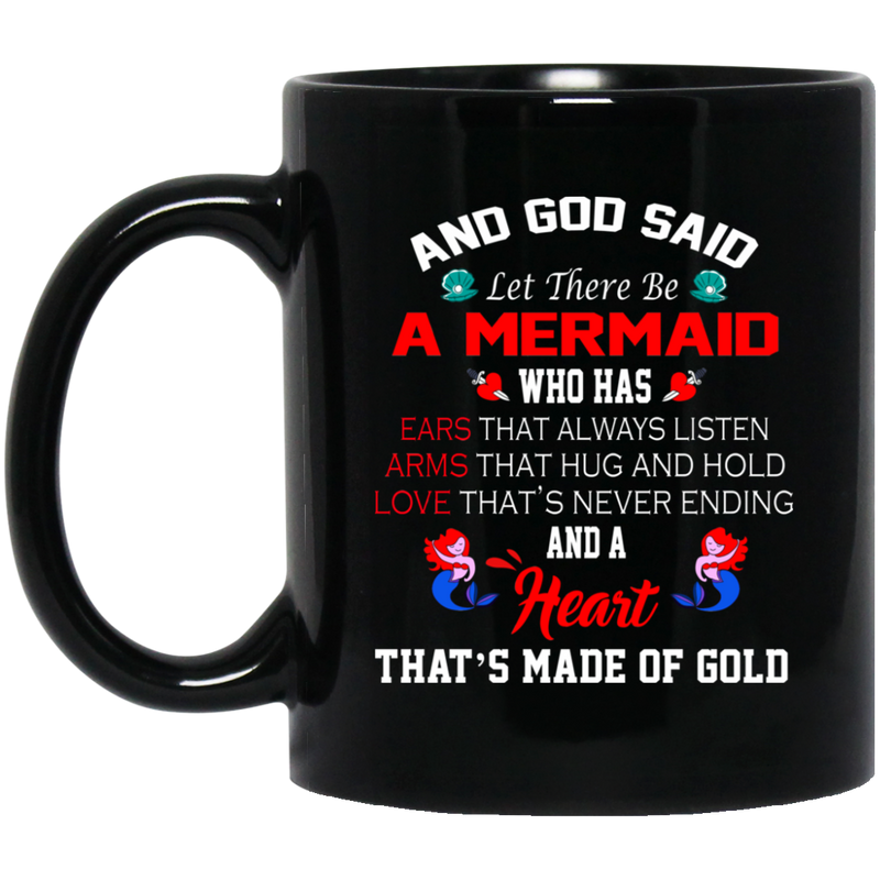 Mermaid Coffee Mug And God Said Let There Be A Mermaid That's Made Of Gold 11oz - 15oz Black Mug