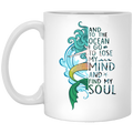 Mermaid Coffee Mug And To The Ocean I Go To Lose My Soul 11oz - 15oz White Mug