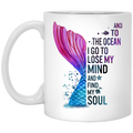 Mermaid Coffee Mug And To The Ocean I Go To Lose My Soul 11oz - 15oz White Mug