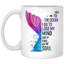 Mermaid Coffee Mug And To The Ocean I Go To Lose My Soul 11oz - 15oz White Mug