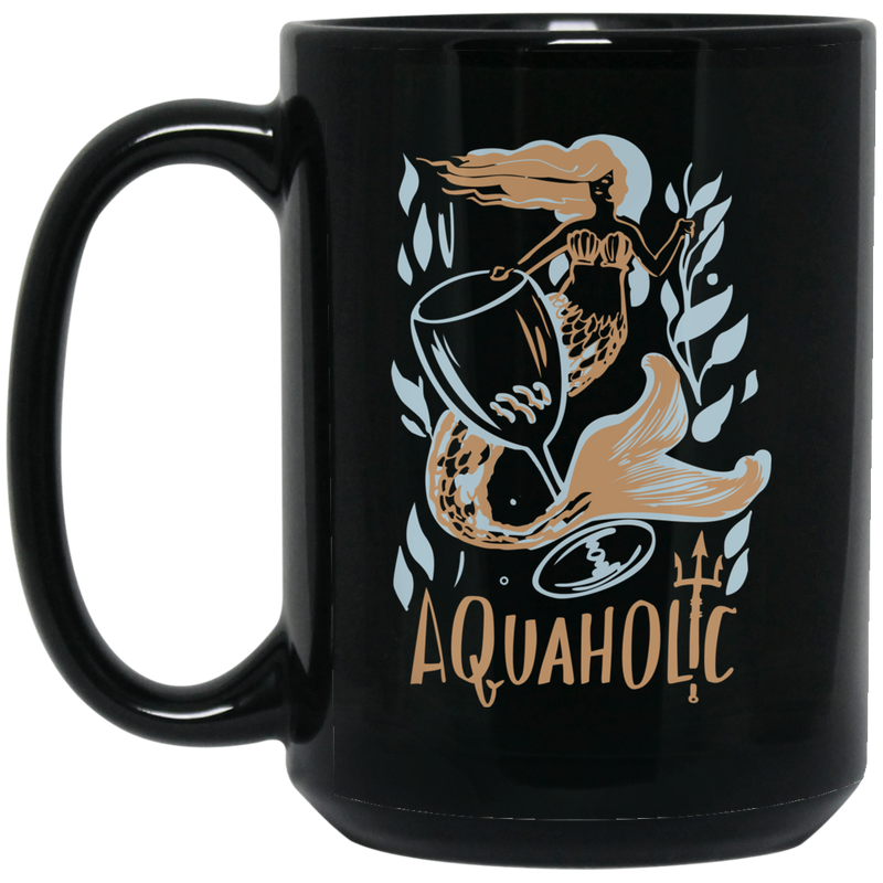 Mermaid Coffee Mug Aquaholic Mermaid In The Sea Funny Mermaid 11oz - 15oz Black Mug