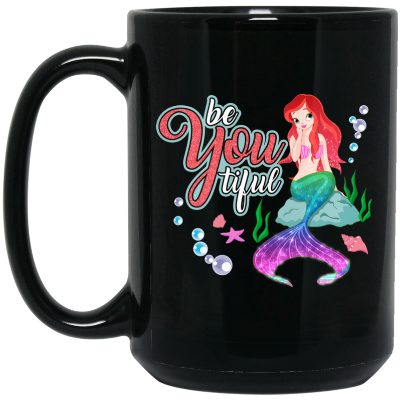 Mermaid Coffee Mug Be A Beautiful Be You Tiful Mermaid For Girls Who Are Mermaid Lovers 11oz - 15oz Black Mug