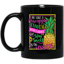 Mermaid Coffee Mug Be Like A Pineapple Stand Tall Wear A Crown And Stay Sweet On The Inside 11oz - 15oz Black Mug