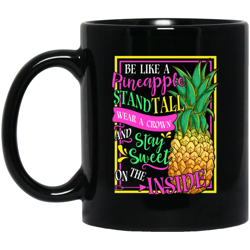 Mermaid Coffee Mug Be Like A Pineapple Stand Tall Wear A Crown And Stay Sweet On The Inside 11oz - 15oz Black Mug