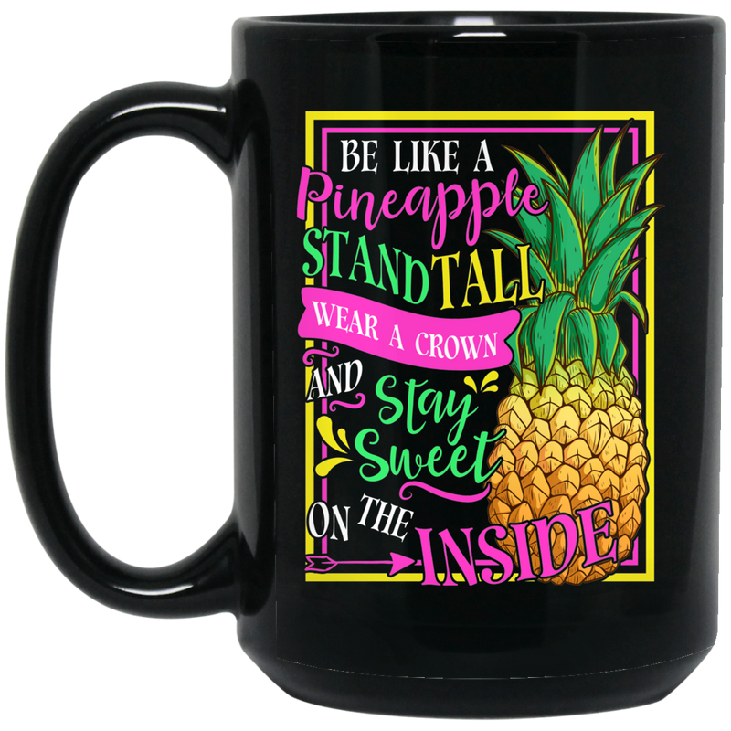 Mermaid Coffee Mug Be Like A Pineapple Stand Tall Wear A Crown And Stay Sweet On The Inside 11oz - 15oz Black Mug