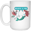 Mermaid Coffee Mug Believe In You Unicorn Mermaid Seafish Funny Gift 11oz - 15oz White Mug