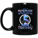 Mermaid Coffee Mug Blue Purple Colorful Mermaid I Was A Mermaid Before It Got Trendy 11oz - 15oz Black Mug
