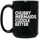 Mermaid Coffee Mug Chubby Mermaids Cuddle Better 11oz - 15oz Black Mug