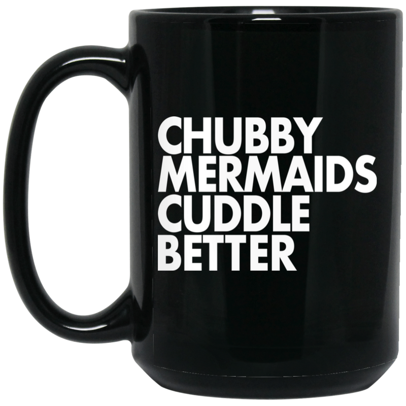 Mermaid Coffee Mug Chubby Mermaids Cuddle Better 11oz - 15oz Black Mug