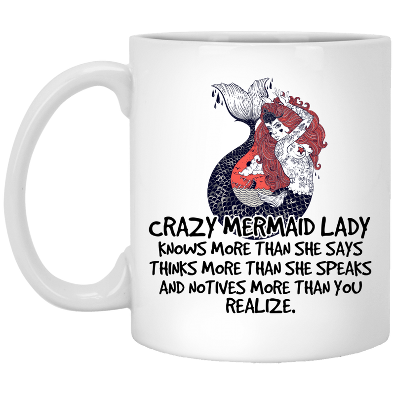 Mermaid Coffee Mug Crazy Mermaid Lady Knows More Than She Says 11oz - 15oz White Mug