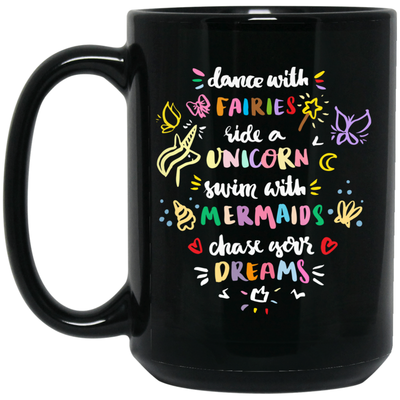 Mermaid Coffee Mug Dance With Fairies Swim With Mermaids Chase Your Dream 11oz - 15oz Black Mug