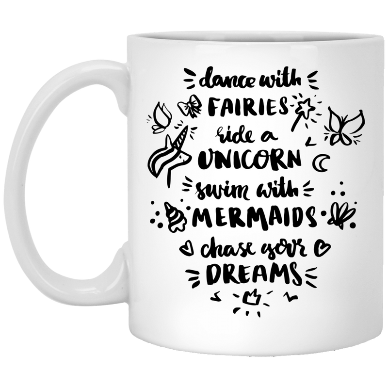 Mermaid Coffee Mug Dance With Fairies Swim With Mermaids Chase Your Dream 11oz - 15oz White Mug