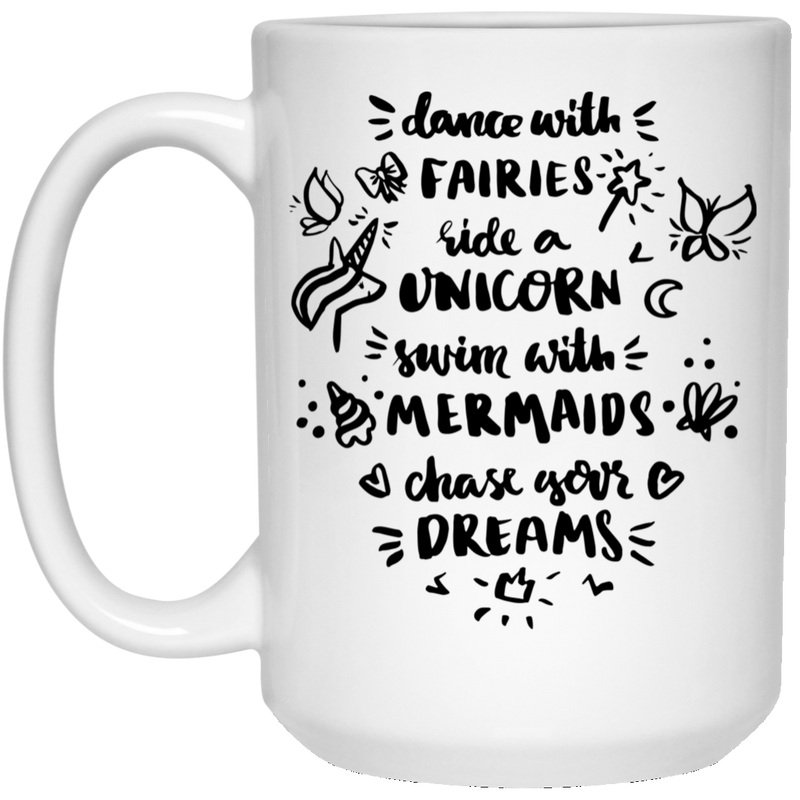 Mermaid Coffee Mug Dance With Fairies Swim With Mermaids Chase Your Dream 11oz - 15oz White Mug