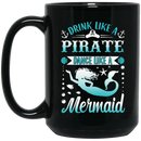 Mermaid Coffee Mug Drink Like A Pirate Dance Like A Mermaid Funny Mug Gifs Mermaid Lovers  11oz - 15oz Black Mug