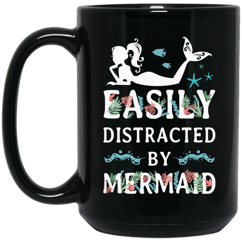 Mermaid Coffee Mug Easily Distracted By Mermaid Funny 11oz - 15oz Black Mug