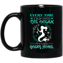 Mermaid Coffee Mug Every Time I Slip Into The Ocean It's Like Going Home 11oz - 15oz Black Mug