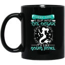 Mermaid Coffee Mug Every Time I Slip Into The Ocean It's Like Going Home Mermaid 11oz - 15oz Black Mug