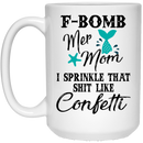 Mermaid Coffee Mug F Bomb Mermom I Sprinkle That Like Confetti 11oz - 15oz White Mug