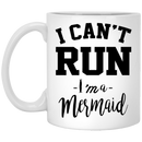 Mermaid Coffee Mug I Can't Run I'm A Mermaid Funny Costume Gifts 11oz - 15oz White Mug