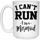 Mermaid Coffee Mug I Can't Run I'm A Mermaid Funny Costume Gifts 11oz - 15oz White Mug