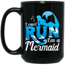 Mermaid Coffee Mug I Can't Run I'm A Mermaid With The Blue Waves Ocean 11oz - 15oz Black Mug