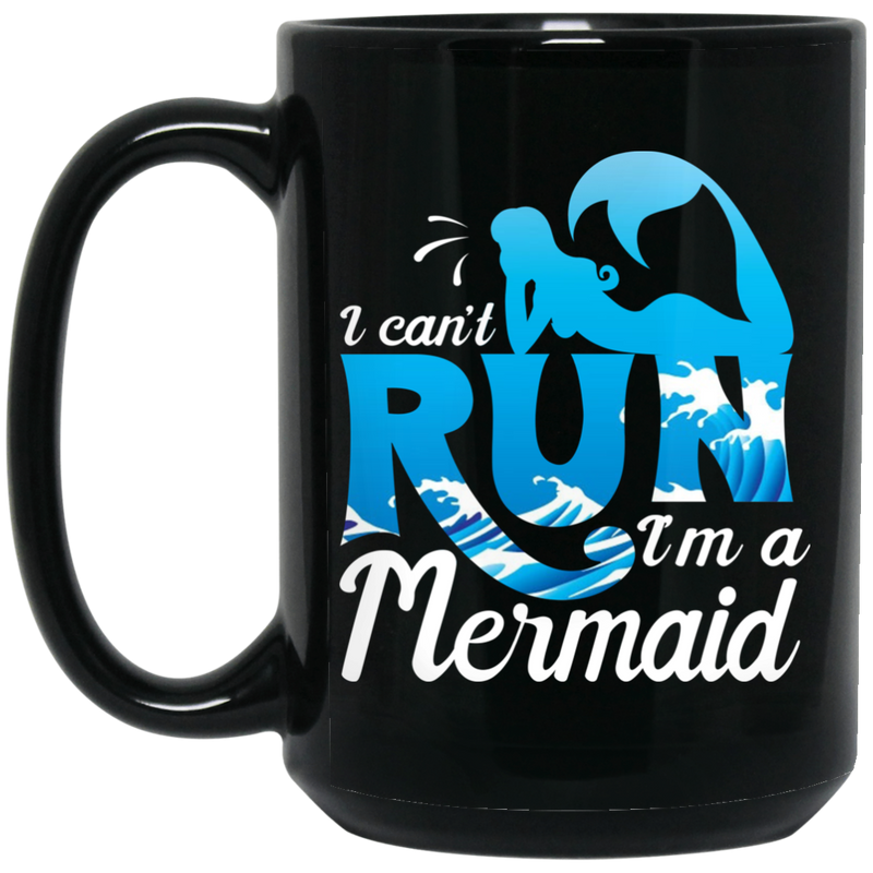 Mermaid Coffee Mug I Can't Run I'm A Mermaid With The Blue Waves Ocean 11oz - 15oz Black Mug