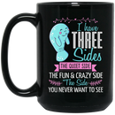 Mermaid Coffee Mug I Have Three Sides Quite Fun Crazy & Side You Never Want To See Manatee 11oz - 15oz Black Mug