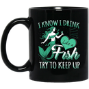Mermaid Coffee Mug I Know I Drink Like A Fish Try To Keep Up Funny Mermaids 11oz - 15oz Black Mug