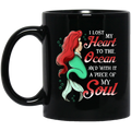 Mermaid Coffee Mug I Lost My Heart To The Ocean And With It A Piece Of My Soul 11oz - 15oz Black Mug