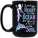 Mermaid Coffee Mug I Lost My Heart To The Ocean And With It A Piece Of My Soul Pupple 11oz - 15oz Black Mug