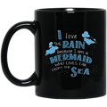 Mermaid Coffee Mug I Love Rain Because I Am A Mermaid Who Lives Far From The Sea 11oz - 15oz Black Mug