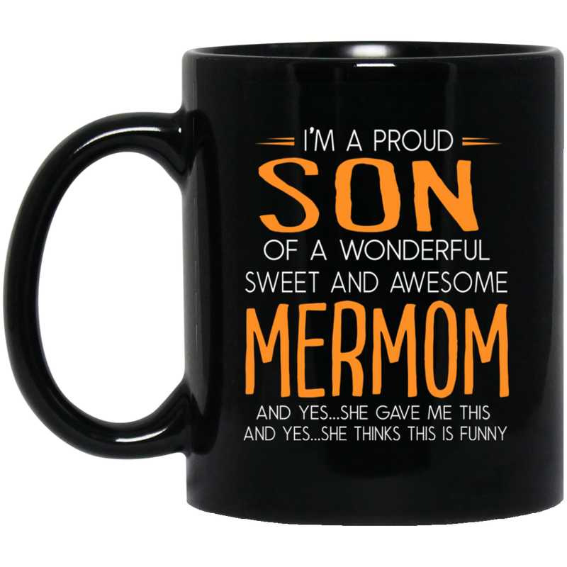Mermaid Coffee Mug I'm A Proud Son Of A Wonderful Sweet And Awesome Mermom 11oz - 15oz Black Mug