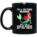 Mermaid Coffee Mug I'm A Tatoo Mermaid For Tatoo Girls Who Love Mermaid 11oz - 15oz Black Mug