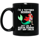 Mermaid Coffee Mug I'm A Tatoo Mermaid For Tatoo Girls Who Love Mermaid 11oz - 15oz Black Mug