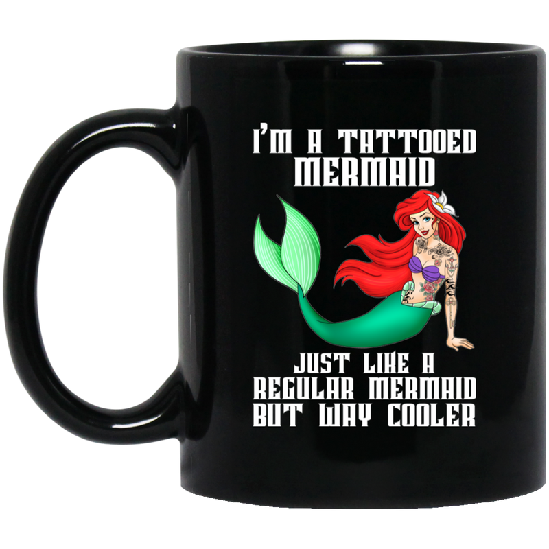 Mermaid Coffee Mug I'm A Tatoo Mermaid For Tatoo Girls Who Love Mermaid 11oz - 15oz Black Mug