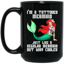 Mermaid Coffee Mug I'm A Tatoo Mermaid For Tatoo Girls Who Love Mermaid 11oz - 15oz Black Mug