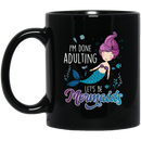 Mermaid Coffee Mug I'm Done Adulting Let's Be Mermaids Under Blue Ocean 11oz - 15oz Black Mug