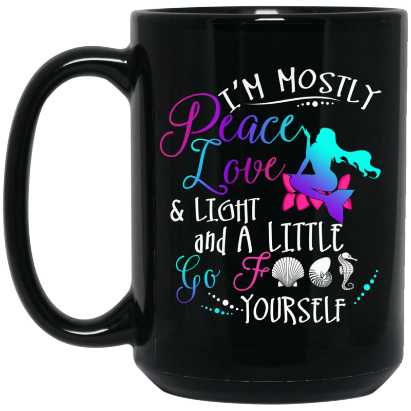 Mermaid Coffee Mug I'm Mostly Peace Love & Light And A Little Go Fish For Travelling Gifts 11oz - 15oz Black Mug