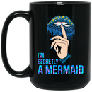 Mermaid Coffee Mug I'm Secretly A Mermaid 11oz - 15oz Black Mug