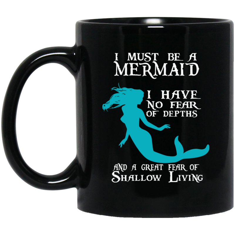 Mermaid Coffee Mug I Must Be A Mermaid I Have No Fear Of Depths Mermaid 11oz - 15oz Black Mug