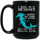 Mermaid Coffee Mug I Must Be A Mermaid I Have No Fear Of Depths Mermaid 11oz - 15oz Black Mug