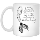 Mermaid Coffee Mug I Must Be A Mermaid I Have No Fear Of Depths Mermaids 11oz - 15oz White Mug