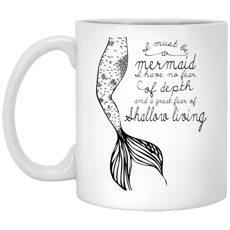 Mermaid Coffee Mug I Must Be A Mermaid I Have No Fear Of Depths Mermaids 11oz - 15oz White Mug