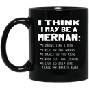 Mermaid Coffee Mug I Think i May Be A Merman I Drink Like a Fish 11oz - 15oz Black Mug