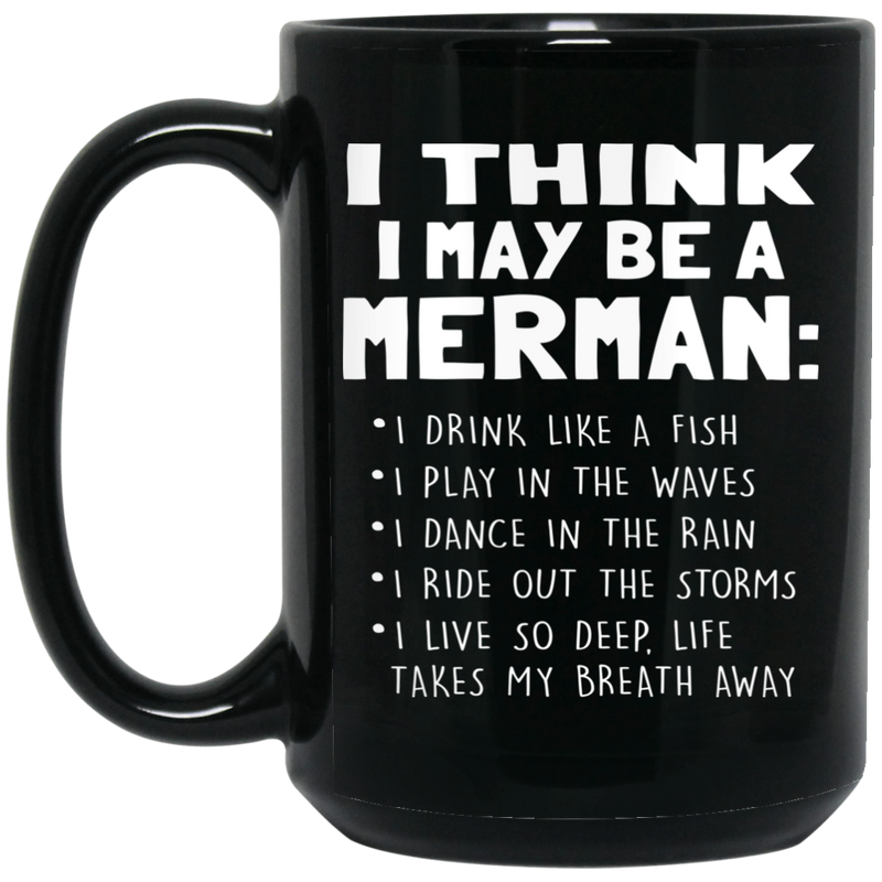Mermaid Coffee Mug I Think i May Be A Merman I Drink Like a Fish 11oz - 15oz Black Mug