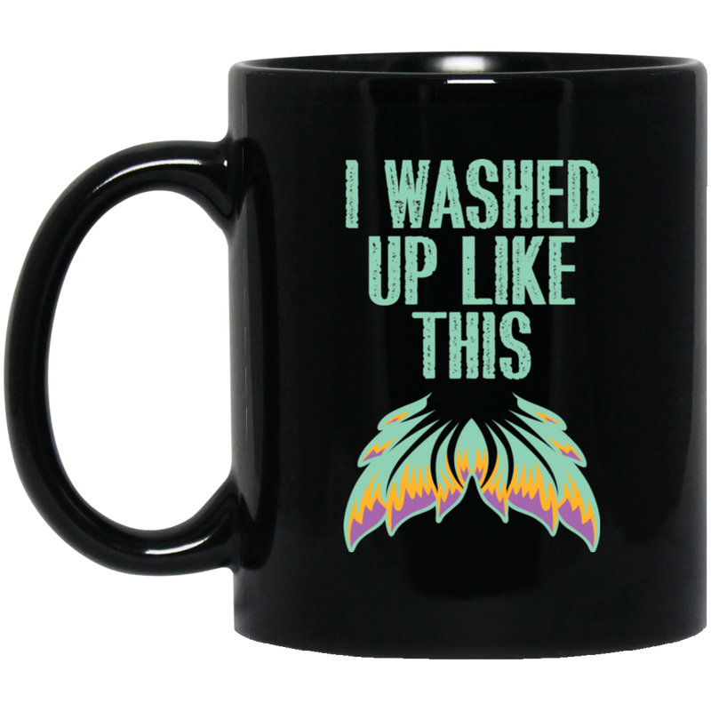 Mermaid Coffee Mug I Washed Up Like This Mermaid Scale 11oz - 15oz Black Mug